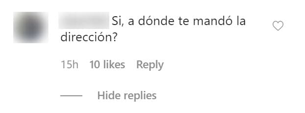 "Sí, ¿a dónde te mandó la dirección?", preguntó una seguidora. 
<br>