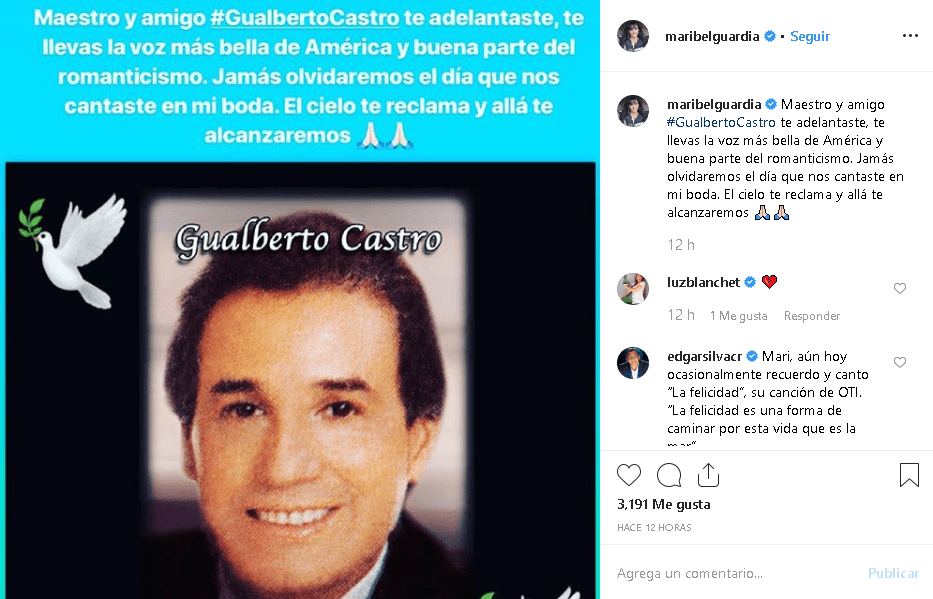 <b><a href="https://www.instagram.com/p/BzPAiAsnUhE/" target="_blank">Maribel Guardia recordó con este mensaje al cantante</a></b>: “Maestro y amigo Gualberto Castro, te adelantaste, te llevas la voz más bella de América y buena parte del romanticismo. Jamás olvidaremos el día que nos cantaste en mi boda. El cielo te reclama y allá te alcanzaremos”.