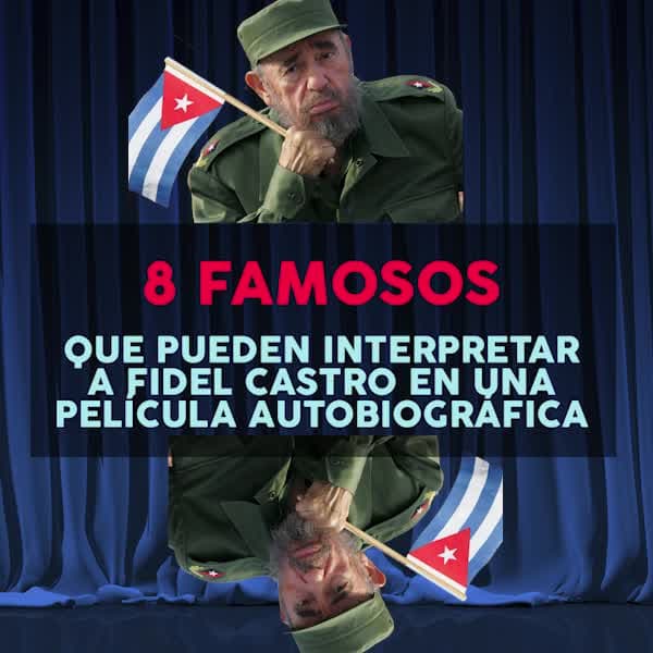 ¿Cuál artista debería hacer el papel de Castro en la gran pantalla?