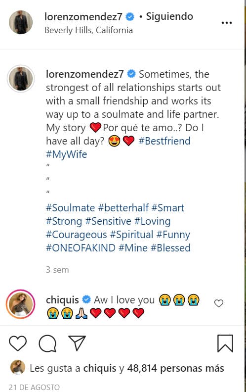 "A veces, la relación más fuerte comienza con una pequeña amistad y te lleva hacia tu
<b> alma gemela y compañero de vida</b>. Mi historia. ¿Por qué te amo? ¿Tengo todo el día? Mejor amiga. Mi esposa". Chiquis respondió a Lorenzo con un 
<b>"Te amo"</b> y varios emoticonos.
<br>