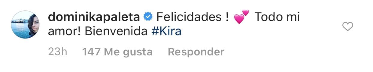 Además Dominika Paleta le puso a la actriz de 
<b><a href="https://www.univision.com/shows/el-gordo-y-la-flaca/claudia-alvarez-de-simplemente-maria-quiere-dar-el-salto-de-la-television-al-cine-video" target="_blank">Simplemente María</a></b>: "Felicidades. Todo mi amor. Bienvenida Kira".