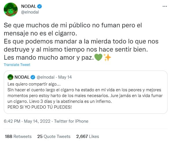 “Sé que muchos de mi público no fuman, pero el mensaje no es el cigarro, es que podemos mandar a la mierda todo lo que nos destruye y al mismo tiempo nos hace sentir bien”, escribió Nodal en un tuit.
<br>