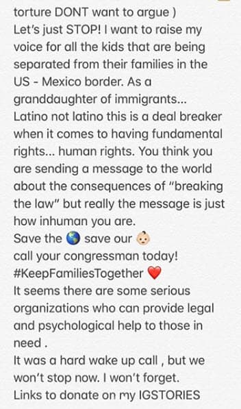 Continuó: "¡Basta ya! Y no solo aquí, en todo el mundo... (Ojo, no hablo de política ni de lo que esté bien o mal, solo digo que los niños no deben sufrir por decisiones de sus padres). Si eres US citizen (ciudadano americano) vota en contra, llama a tu congresista o todos pueden donar en las organizaciones que llevan años brindando ayuda psicológica y legal a las familias. Fue duro abrir los ojos y saber que esto pasa en nuestra narices, pero una vez abiertos hay que accionar. No se nos puede olvidar".
