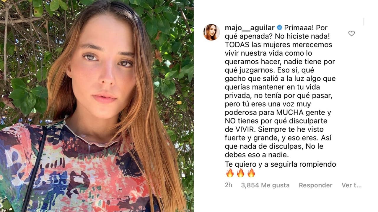 Su prima,
<b>Majo Aguilar</b>, también comentó la publicación, ahí le escribió unas palabras en las que la describe como una mujer empoderada y le dijo que no tiene que disculparse por "vivir". "Siempre te he visto fuerte, grande, y eso eres".