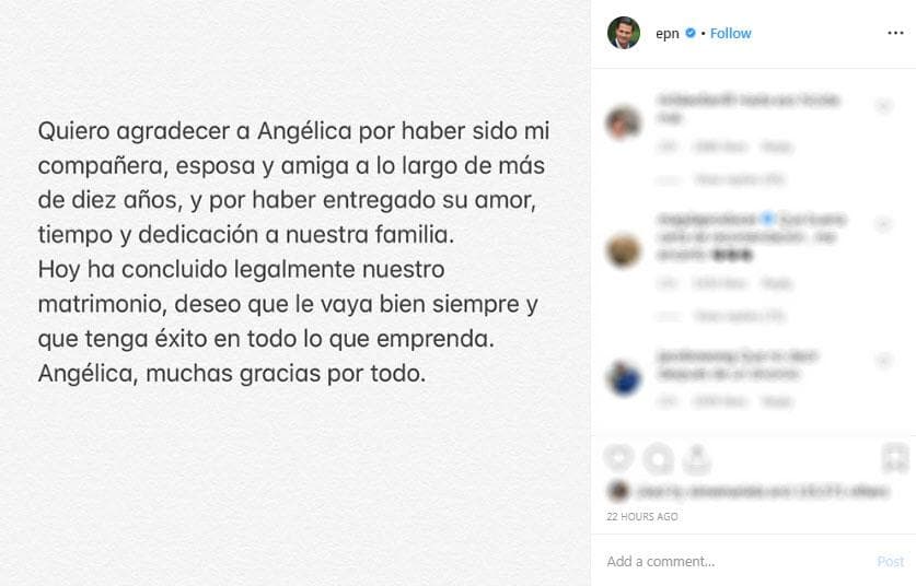 Meses después, a principio de mayo, Peña oficializó su divorcio con la actriz Angélica Rivera, con quien compartió 10 años de su vida.