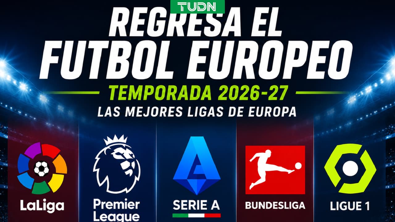 ¿Cuándo empiezan las principales ligas de Europa en la temporada 2026-27?