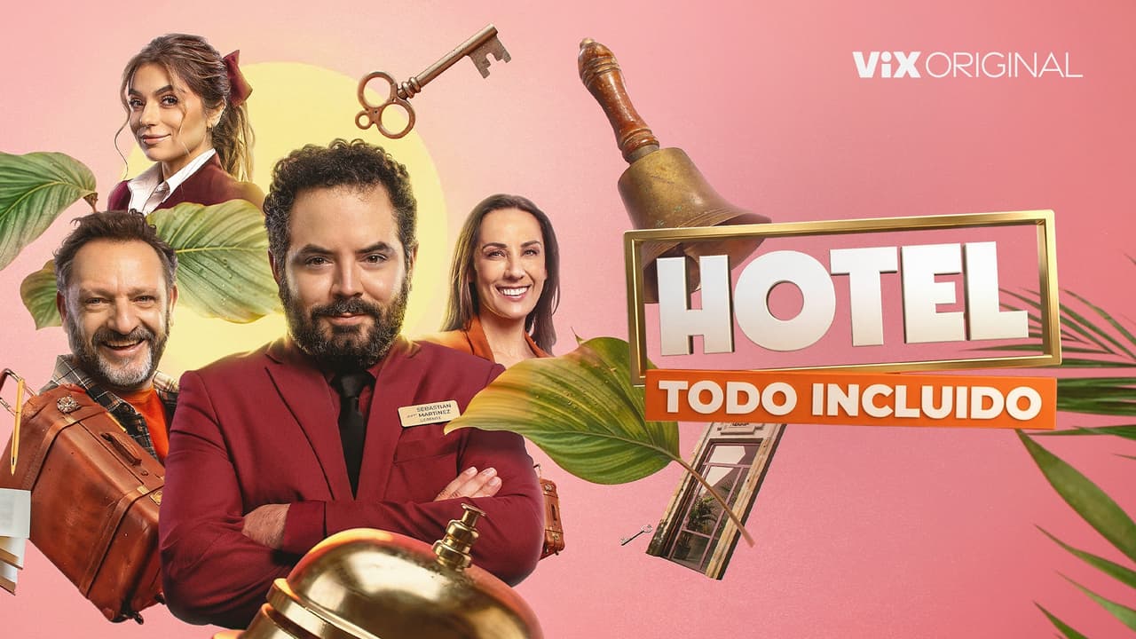 Hotel Todo Incluido: la serie en donde la diversión hace check-in (disponible en ViX)
