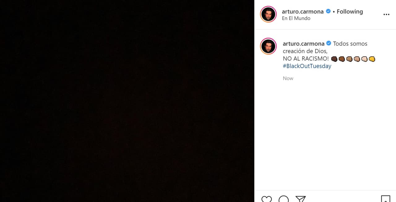 El actor
<b><a href="https://www.instagram.com/p/CA77iQvBL9j/" target="_blank">Arturo Carmona</a></b> escribió: "Todos somos creación de Dios, ¡no al racismo!".
