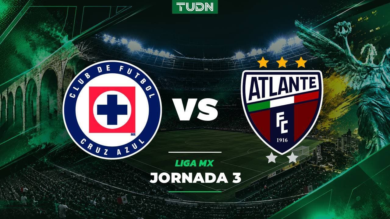 Cruz Azul vs. Atlante: A qué hora y dónde ver el partido de la Jornada 3 de la Liga MX Apertura 2026