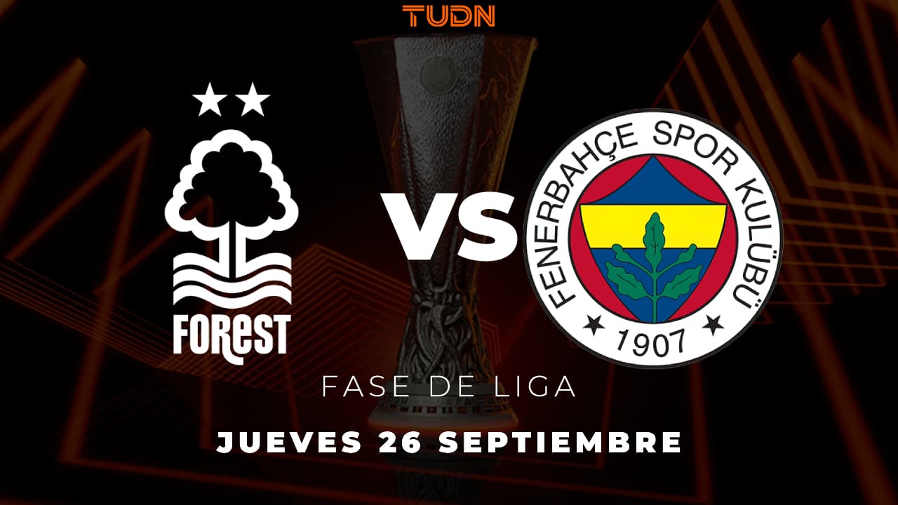 Nottingham Forest vs. Fenerbahce | Horario y dónde ver la eliminatoria de la UEFA Europa League