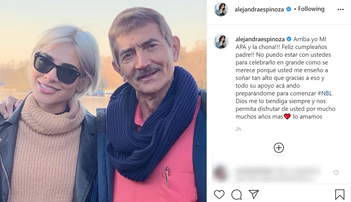 "¡Feliz cumpleaños padre! No puedo estar con ustedes para celebrarlo en grande como se merece porque
<b><a href="https://www.univision.com/shows/la-banda/alejandra-espinoza-revelo-el-secreto-que-le-dio-su-padre-para-triunfar-video" target="_blank">usted me enseñó a soñar tan alto</a></b> que gracias a eso y todo su apoyo acá ando preparándome para comenzar NBL El Reencuentro", le escribió junto con
<b><a href="https://www.instagram.com/p/CCjNsT-Fu00/" target="_blank">esta foto. </a></b>
<br>