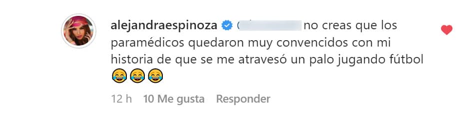 "No creas que
<b>los paramédicos quedaron muy convencidos </b>con mi historia de que se me atravesó un palo jugando futbol", contestó Espinoza con humor.
<br>