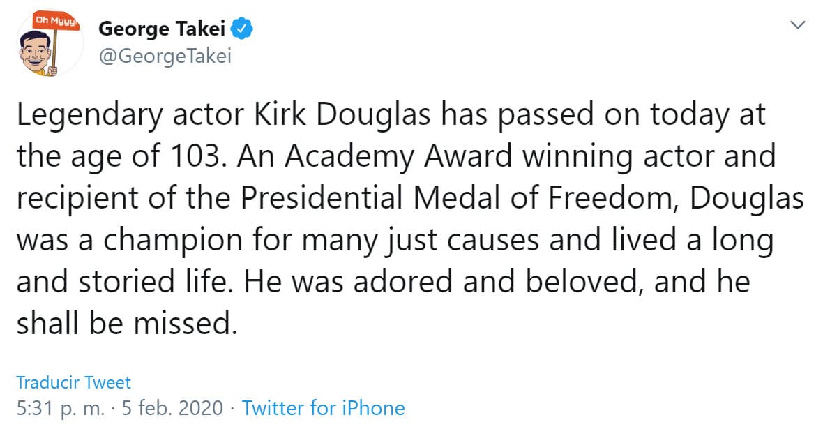 El actor George Takei también mostró sus condolencias: "Como actor ganador de un premio de la Academia y galardonado con la Medalla Presidencial de la Libertad, Douglas fue un campeón por muchas causas justas y vivió una vida larga e histórica. Era adorado, amado y lo extrañaremos". 
<br>