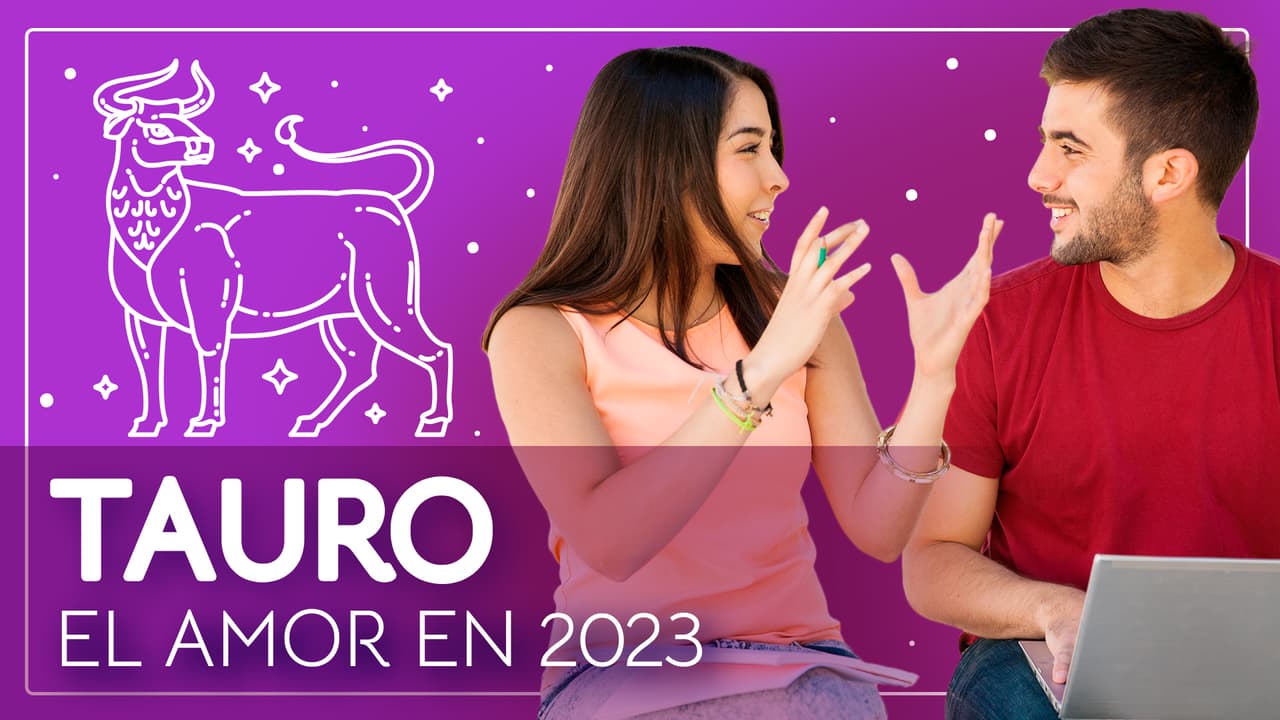 Horóscopos 2023, predicciones para Tauro en el Amor: las relaciones fluirán como debe