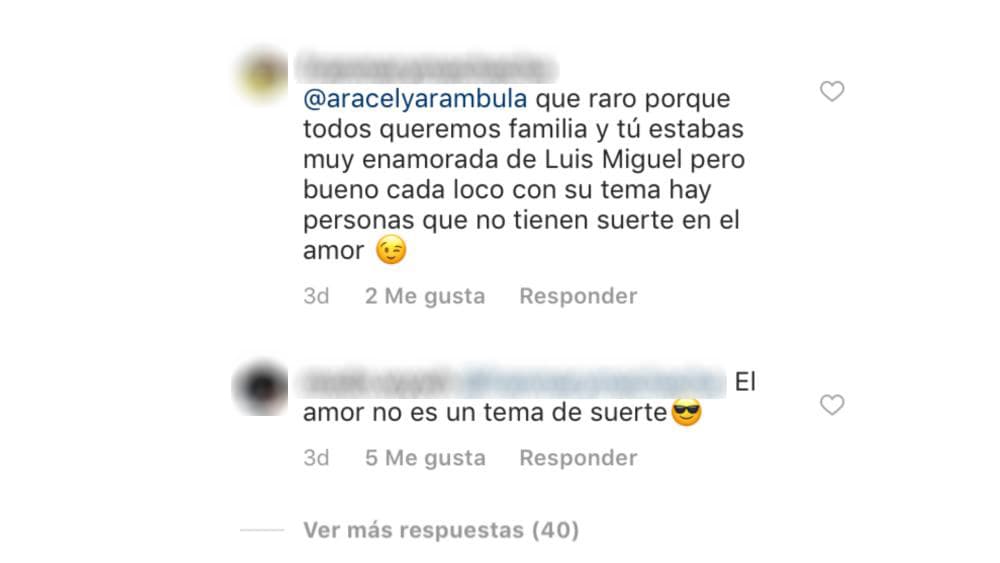 La conversación no terminó ahí, ya que la usuaria volvió a contestar a Aracely Arámbula: “qué raro porque todos queremos familia y tú estabas muy enamorada de Luis Miguel, pero bueno cada loco con su tema hay personas que no tienen suerte en el amor”.
<br>