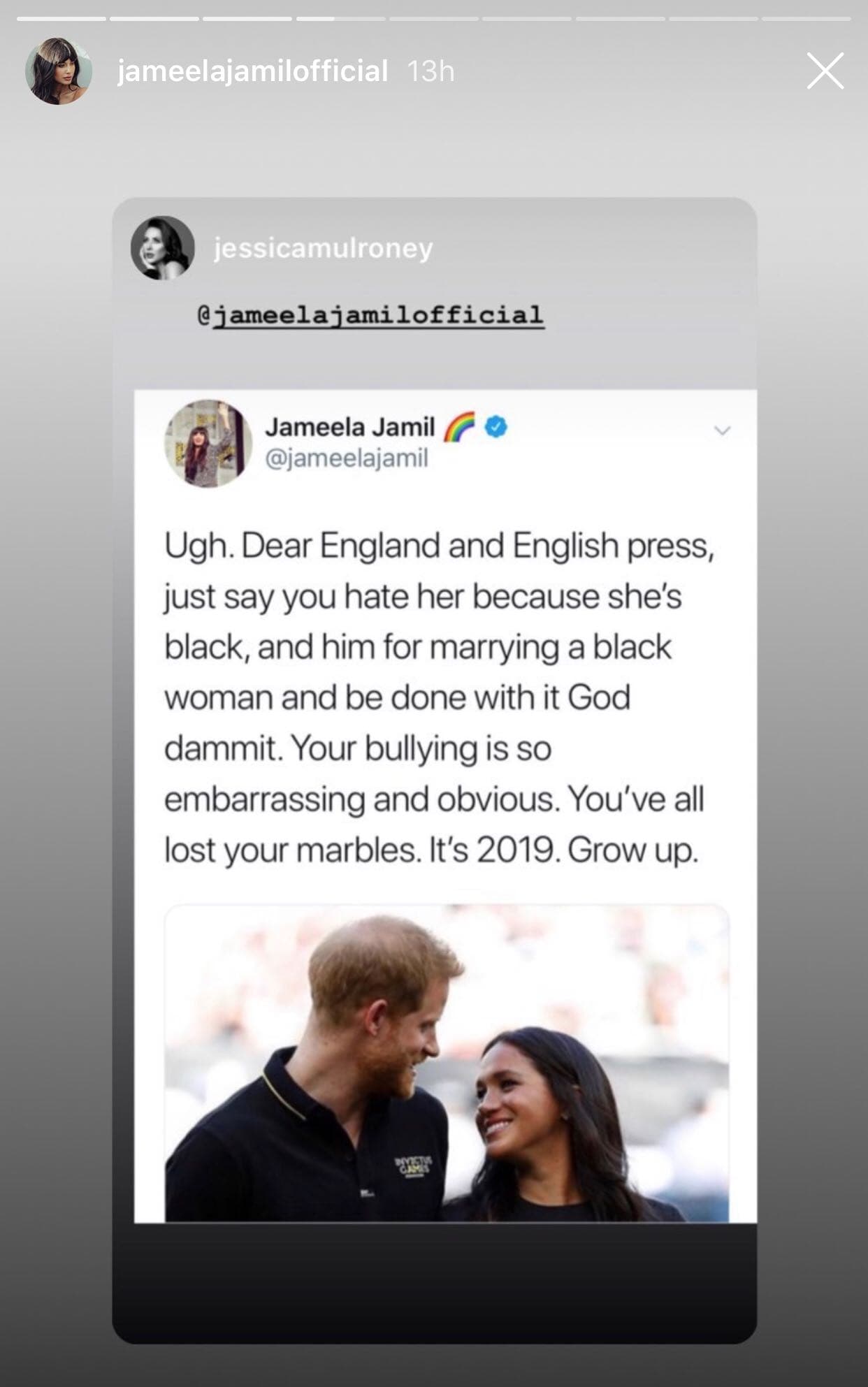 “Ugh. Querida Inglaterra y prensa inglesa (sic), 
<b>solo digan que la odian porque ella es negra</b>, y a él por casarse con una mujer negra y terminen con esto, maldita sea. Su intimidación es tan vergonzosa y obvia. Todos han perdido la cabeza. Es 2019. Maduren”, decía la publicación de Jamil, la cual fue retomada por Mulroney.