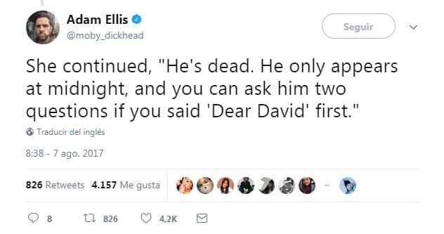 "Solo aparece a la medianoche y puedes hacerle dos preguntas si dices ‘Dear David’ antes, pero nunca le hagas una tercera pregunta o te matará”, le dijo la niña en sus sueños.