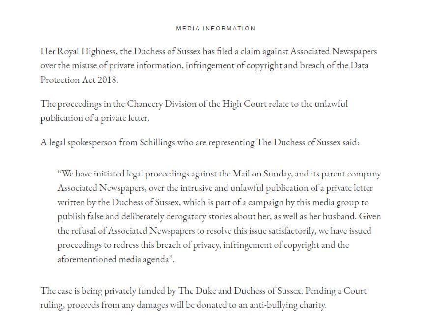 En el mismo comunicado, un portavoz del bufete de abogados de difamación Schillings, contratado por los Sussex, dijo: "Hemos iniciado 
<b>procedimientos legales contra Mail on Sunday</b> y su empresa matriz, Associated Newspapers, por la publicación intrusiva e ilegal de una carta privada escrita por la duquesa de Sussex, que es parte de una campaña de este grupo de medios para publicar información falsa e historias deliberadamente despectivas sobre ella, así como sobre su esposo".