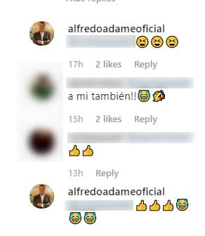 Pero esa respuesta se 
<b>contrapone</b> con la que aparece en el perfil 
<b>@alfredoadameoficial</b>, ya que una seguidora expresó que las dos conductoras de Hoy le caen mal, a lo que la cuenta contestó con emoticonos de 
<b>carcajadas y pulgares arriba</b>.
<br>
