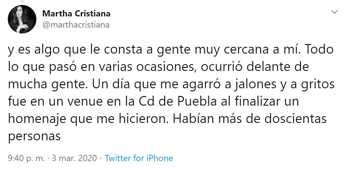 En sus declaraciones refirió: "De mi exesposo no hablé mal y es algo que le consta a gente muy cercana a mí.
<a href="https://twitter.com/marthacristiana/status/1235040946791702530" target="_blank"><b>Un día que me agarró a jalones</b></a> y a gritos fue en un 'venue' en la ciudad de Puebla, al finalizar un homenaje que me hicieron. Habían más de doscientas personas", escribió en una parte de sus mensajes. Además señaló "Todo lo que pasó en varias ocasiones ocurrió delante de mucha gente".