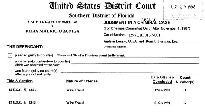 Felix Zúñiga fue condenado en 1997 por fraude bancario. Para evitar la deportación, aceptó convertirse en informante confidencial de la oficina del FBI y la DEA en Miami, y recibió una importante reducción de su sentencia de carcel.