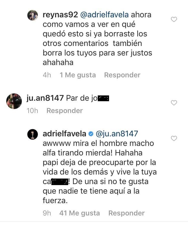 Adriel siguió contestando a cuanta persona comentaba su publicación. El usuario Ju.an8147 lo insultó por la discusión en la que se había enfrascado con su seguidor, a lo que el cantante contestó: "Papi deja de preocuparte por la vida de los demás y vive la tuya cab...".