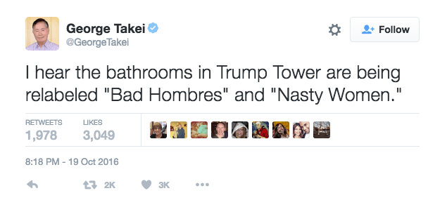 He oído que los baños en Trump Towers han sido renombrados como "Bad Hombres" y "Nasty Woman".