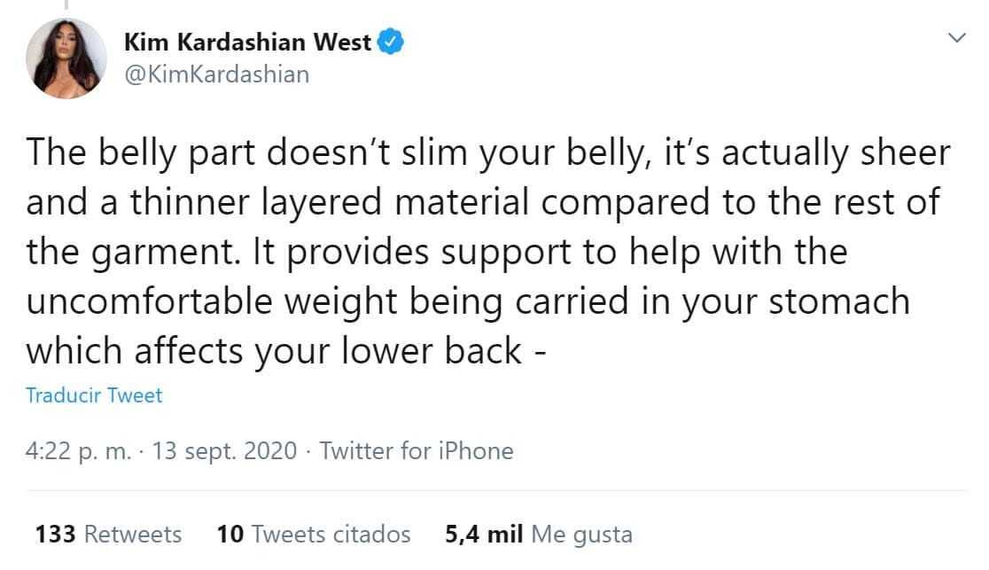 "La parte de la barriga 
<b><a href="https://twitter.com/KimKardashian/status/1305255504168529924" target="_blank">no es que adelgaza tu barriga</a></b>, en realidad es más transparente y un material en capas más delgado en comparación con el resto de la prenda", explicó sobre las fajas.
<br>