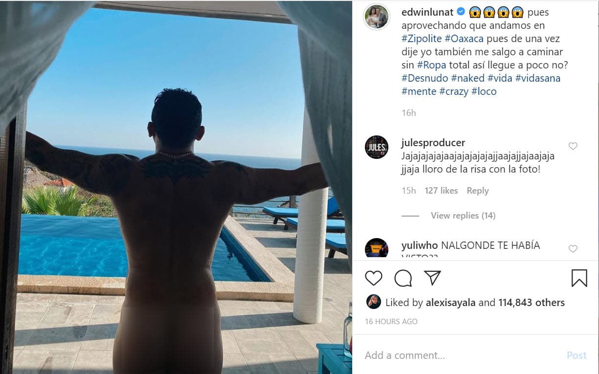 "Aprovechando que andamos en Zipolite, Oaxaca, pues de una vez dije 'yo también 
<b><a href="https://www.univision.com/famosos/esto-opina-edwin-luna-de-las-criticas-que-recibe-por-vestirse-igual-que-su-esposa-kimberly-flores-fotos" target="_blank">me salgo a caminar sin ropa</a></b>'. Total, así llegué, ¿a poco no?", escribió 
<b><a href="https://www.instagram.com/p/B8cwCu9gnWc/" target="_blank">junto a la imagen</a></b>. 
<br>