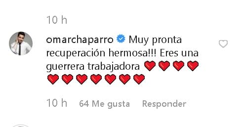 "¡Muy pronta recuperación hermosa! Eres una 
<b>guerrera trabajadora</b>", le escribió 
<b><a href="https://www.univision.com/shows/despierta-america/le-molesta-que-los-confundan-omar-chaparro-descubrio-una-playera-con-su-foto-y-el-nombre-de-joe-jonas-video" target="_blank">Omar Chaparro. </a></b>
<br>