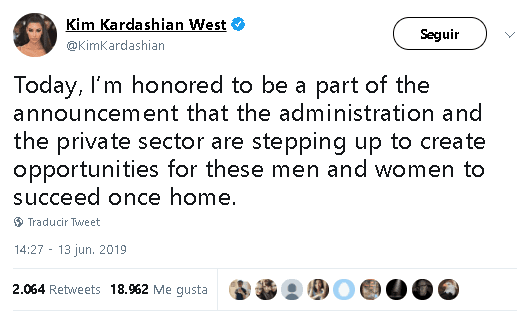 "Hoy me siento honrada de ser parte del anuncio de que la administración y el sector privado están avanzando para crear oportunidades para que estos hombres y mujeres tengan éxito una vez en casa", escribió Kim 
<b><a href="https://twitter.com/KimKardashian/status/1139252851916582913" target="_blank">en un tuit. </a></b>