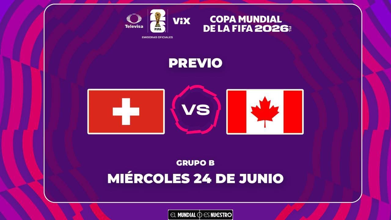 A qué hora y dónde ver el partido Suiza vs. Canadá del Mundial 2026