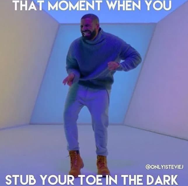 "Ese momento en que te golpeas los dedos del pie en la oscuridad".