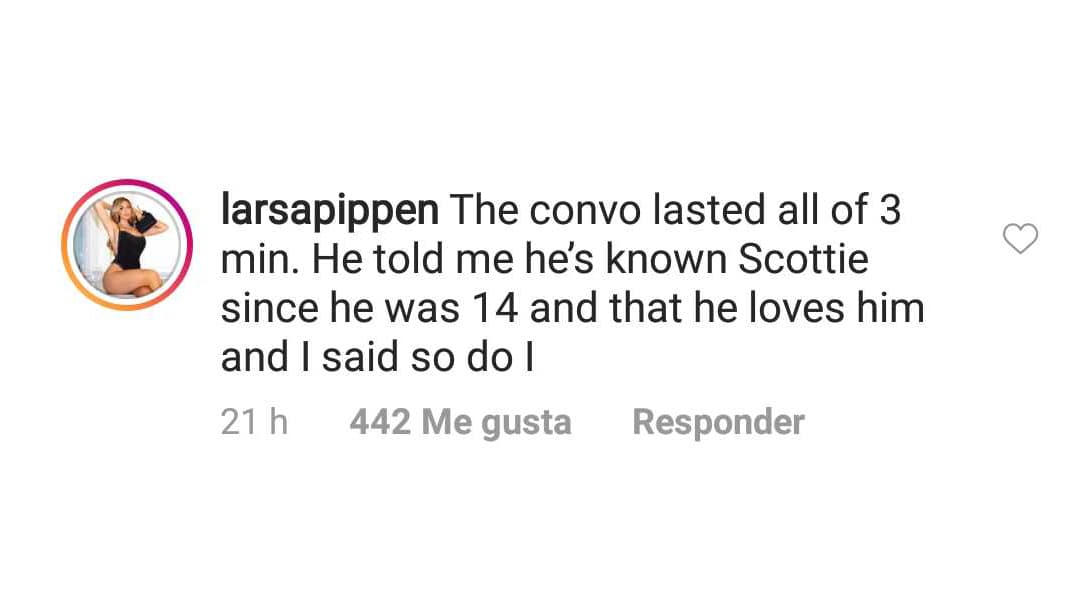 Larsa comentó la publicación y aclaró la situación: "La conversación duró 3 minutos. Me dijo que conoce a Scottie (Pippen, su exesposo) desde que tenía 14 años y que lo ama, y le dije que yo también".
<br>