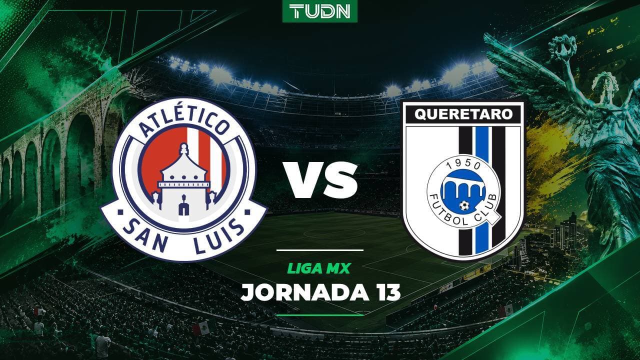 Atlético de San Luis vs. Querétaro: A qué hora y dónde ver el partido de Jornada Doble de Liga MX Apertura 2026