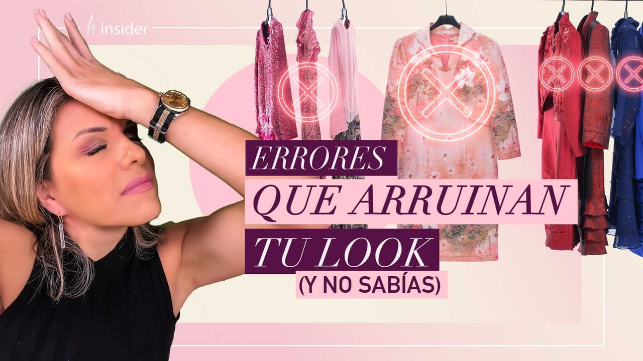 Errores que arruinan tu look (y no sabías) | La Insider