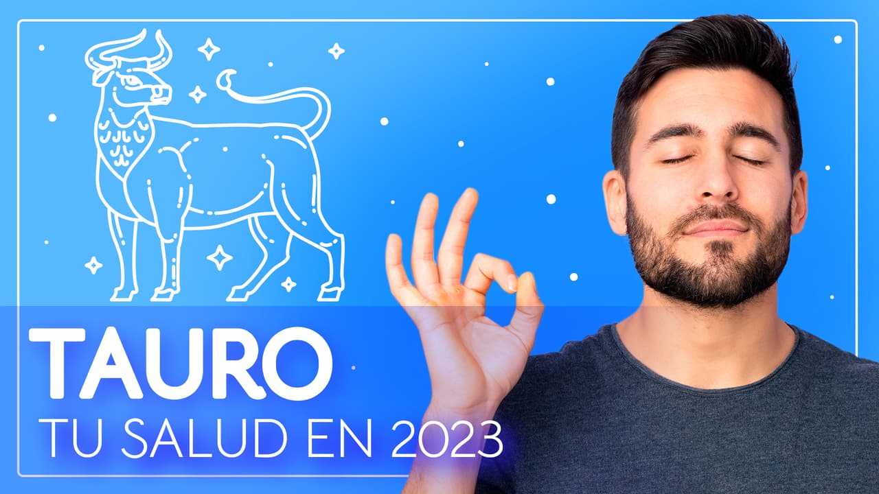Horóscopos 2023, predicciones para Tauro en la Salud: no te confíes, toma las cosas con calma