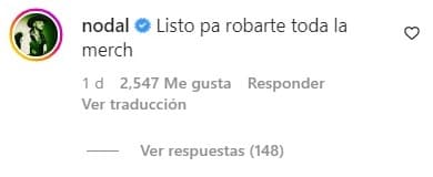 Nodal también le hizo una “advertencia” a su novia: “Listo para robarte toda la ‘merch’”, indicó añadiendo el emoji de un ninja. 
<br>