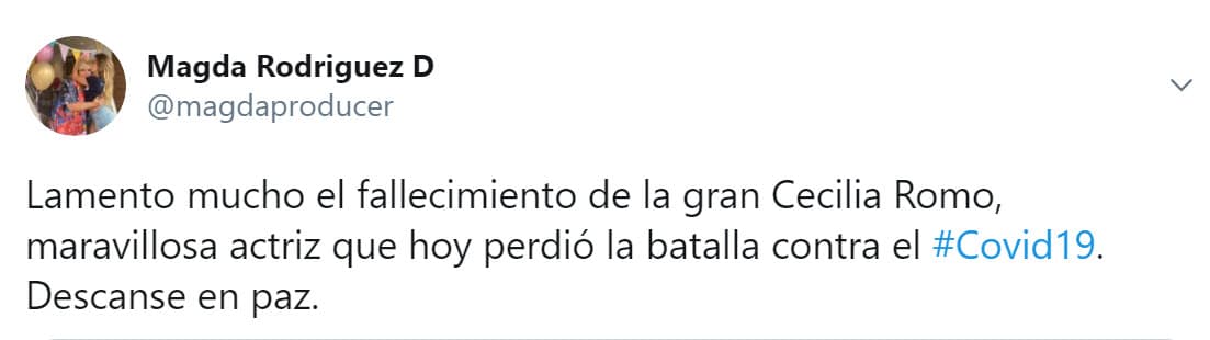 "Lamento mucho el fallecimiento de la gran Cecilia Romo, maravillosa actriz que 
<b><a href="https://twitter.com/magdaproducer/status/1300292967706644480" target="_blank">hoy perdió la batalla</a></b> contra el covid-19. Descanse en paz".
