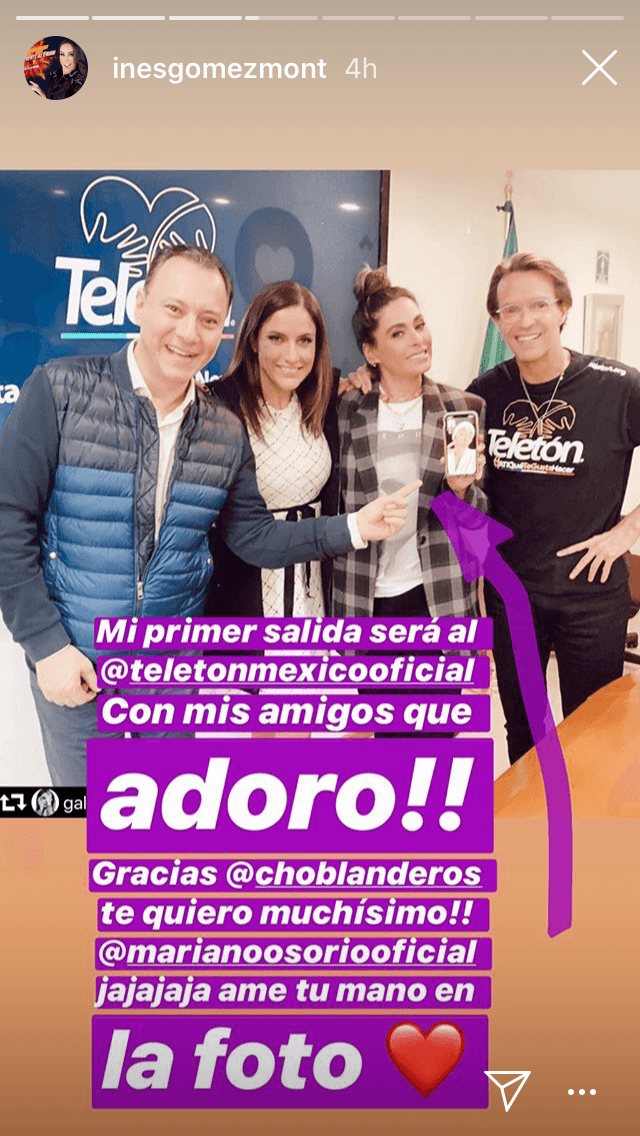 "Mi primera salida será el Teletón 
<b><a href="https://www.univision.com/famosos/ines-gomez-mont-defiende-a-su-comadre-galilea-montijo-y-le-dice-ya-basta-a-las-mujeres-que-atacan-a-otras-fotos" target="_blank">con mis amigos que adoro</a></b>. Gracias Fernando Landeros (presidente de Fundación Teletón), ¡te quiero muchísimo! Mariano Osorio ja, ja, ja, ja, amé tu mano en la foto", escribió Gómez Mont.