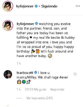 “Verte evolucionar para convertirte en el compañero, amigo, hijo y padre que eres, ha sido muy satisfactorio. Mi mejor amigo y esposo, todo en uno. 
<b>Te amo y estoy muy orgullosa de ti</b>. Feliz, feliz cumpleaños. 
<b>Vamos a jod… y tener otro bebé</b>”, escribió Jenner en su cuenta de Instagram junto a una foto en la que se les ve juntos.