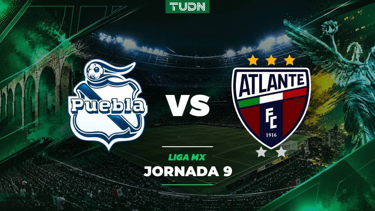 Puebla vs. Atlante: a qué hora y dónde ver el partido de la Jornada 9 de la Liga MX Apertura 2026