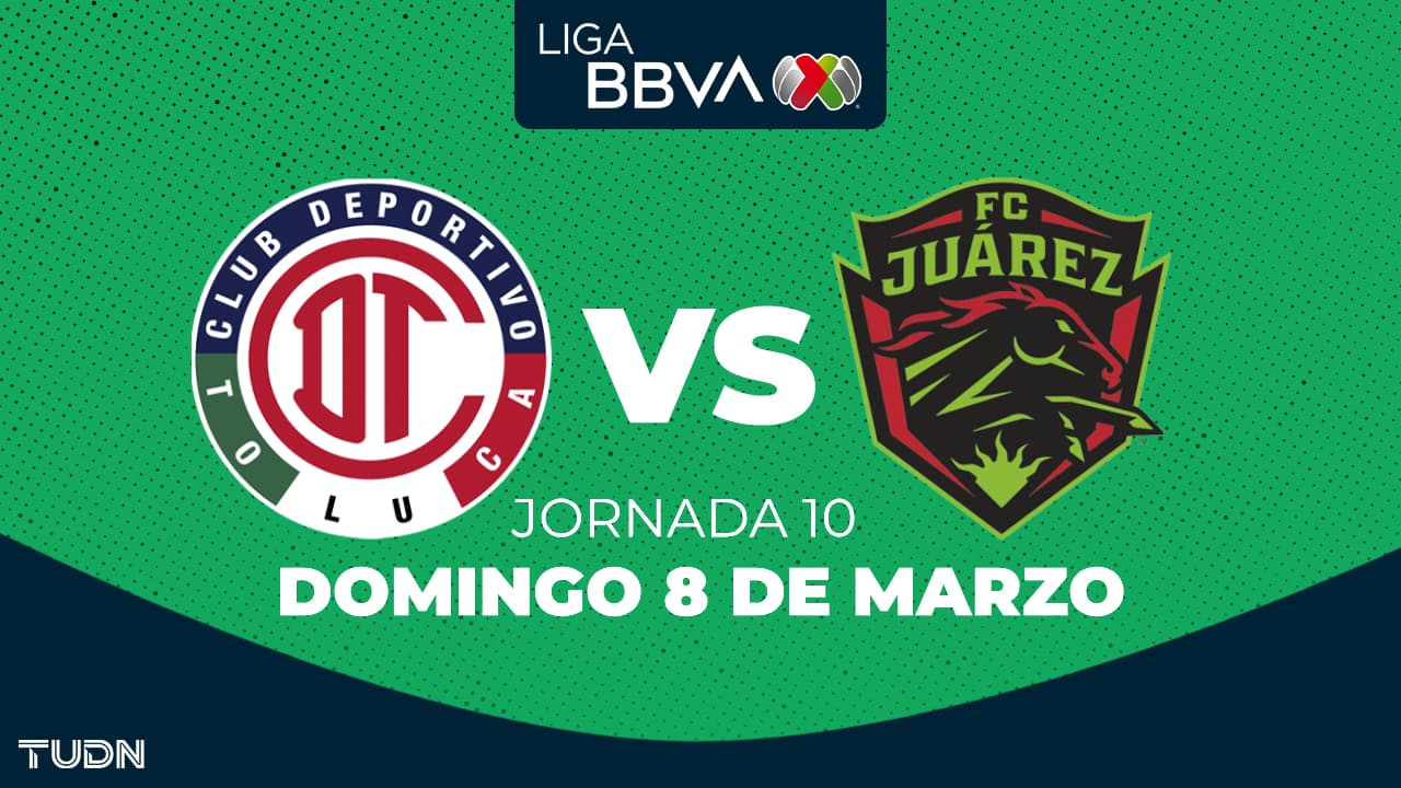 Horario y dónde ver el Toluca vs. FC Juárez de la Jornada 10 del Clausura 2026