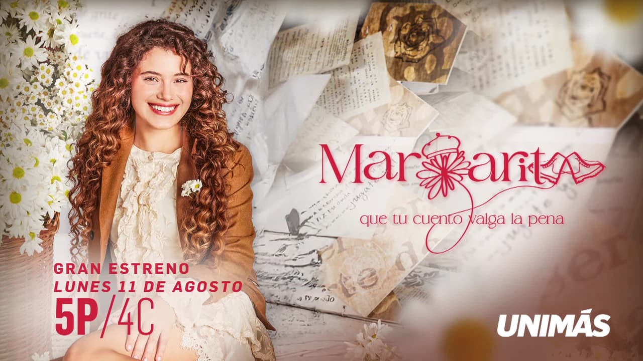 Margarita, Que Tu Cuento Valga la Pena: estreno 11 de agosto