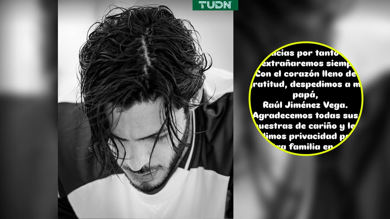 Raúl Jiménez comparte emotivo mensaje tras fallecimiento de su padre