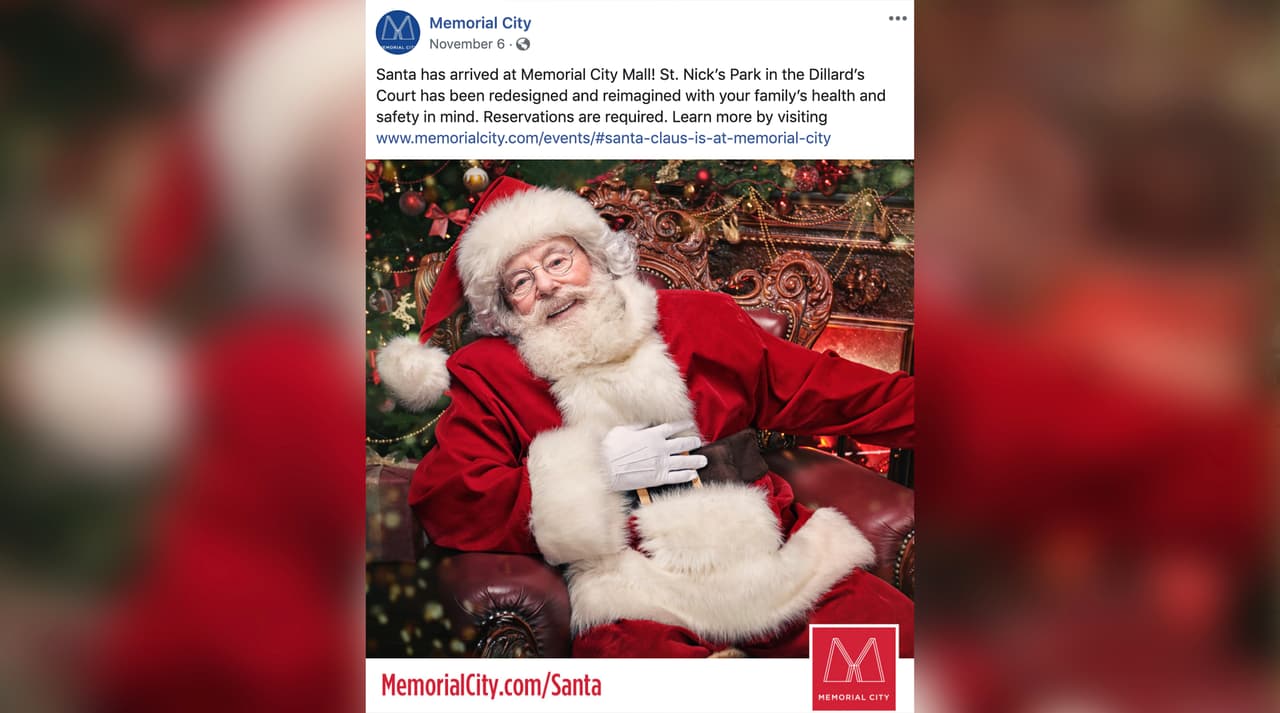 Para saludar a Santa Claus en el Memorial City Mall se deben hacer reservaciones a través de la
<b><a href="http://www.memorialcity.com/events/?fbclid=IwAR27GalShxTJ1QCmLmdOIru_rCRU-kwNxrZ__ZdVv_SFb4DAI6c5izLHc1o#santa-claus-is-at-memorial-city" target="_blank">página de internet</a></b> del centro comercial. Santa hace visitas periódicas desde el 6 de noviembre y hasta 24 de diciembre.