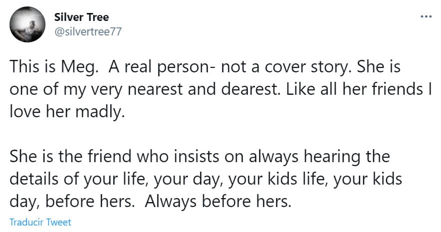 "Ella es la amiga que insiste en escuchar siempre los detalles de tu vida, tu día, la vida de tus hijos, el día de tus hijos, antes que el de ella. Siempre antes que la de ella", agregó.
<br>