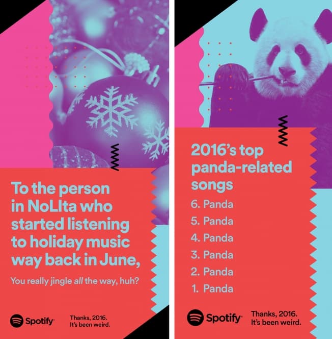 Uno de los grandes valores de Spotify es la gran cantidad de datos que recopilan del comportamiento de sus usuarios. Gracias a esto pueden predecir lo que escucharás mañana, qué canciones se convertirán en éxitos, y cómo acertar casi siempre con sus propuestas del 'Descubrimiento Semanal'. Estos dos carteles dicen: "A la persona en NoLiTa que empezó a escuchar música navideña en junio... 
<i>you really jingle all the way, huh</i>'? [juego de palabras con un famoso villancico]. El otro marca una lista del top 6 de canciones sobre osos panda.