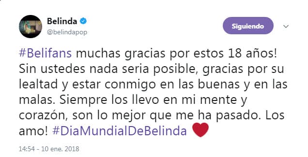"¡Belifans muchas gracias por estos 18 años! Sin ustedes nada sería posible, gracias por su lealtad y estar conmigo en las buenas y en las malas. Siempre los llevo en mi mente y corazón, son lo mejor que me ha pasado. ¡Los amo! #DiaMundialDeBelinda".
