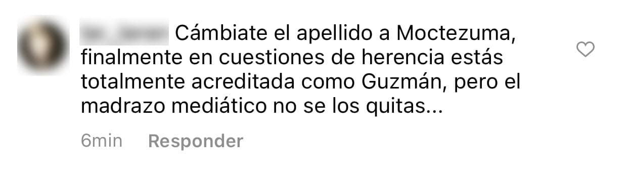 Antes de que ella publicara este mensaje, Frida Sofía dijo que
<b><a href="https://www.instagram.com/p/CNDA9xPMlk0/" target="_blank">le "repugnaba" compartir el apellido</a></b> y la "sangre" Guzmán. En Instagram, una seguidora le sugirió que "se cambiara el apellido" al de su padre, Pablo Moctezuma, y que al fin y al cabo, podría tener acceso a la "herencia" de su familia materna.
<br>